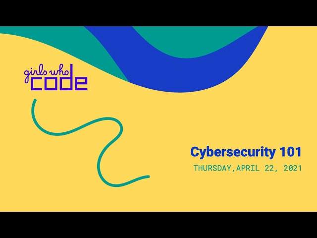 Girls Who Code Talks: Cybersecurity 101