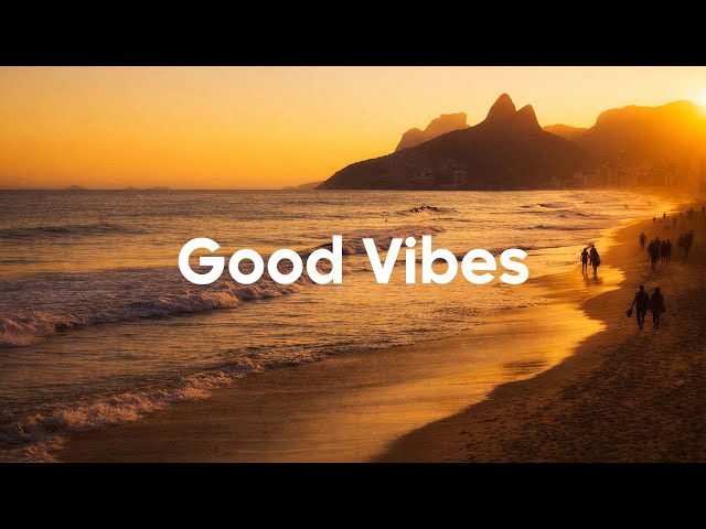 Good Vibes Only Mix 🌅 Happy Summer Playlist 2026