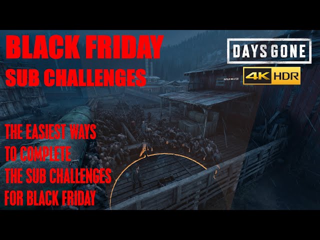 Days Gone - BLACK FRIDAY SUB CHALLENGES, THE EASIEST METHODS TO GET THE GOLD STANDARDS.