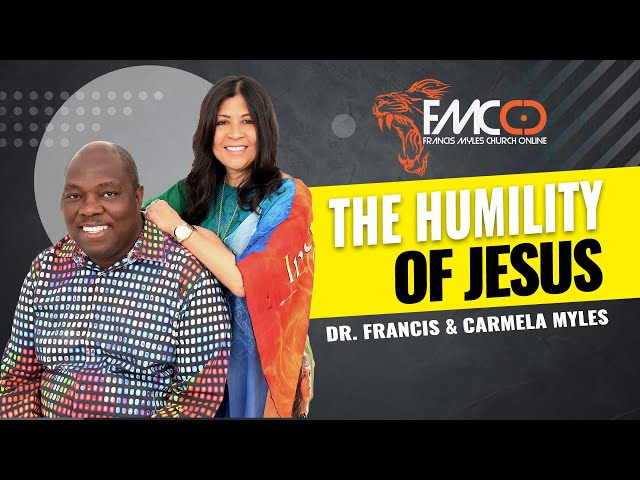 The Humility of Jesus | FMCO Sunday Service | Dr. Francis & Carmela Myles