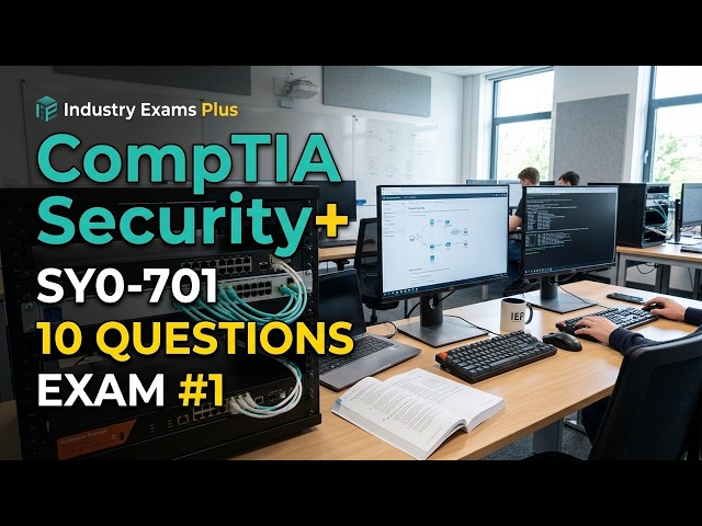 CompTIA Security+ SY0-701 V7 Practice Exam #1 | 10 Original Questions