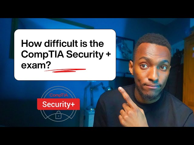 How difficult is the Comptia Security + Exam? (SY0-701)