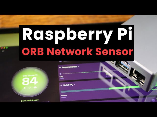 Monitor your Network Quality with a Raspberry Pi ORB Sensor