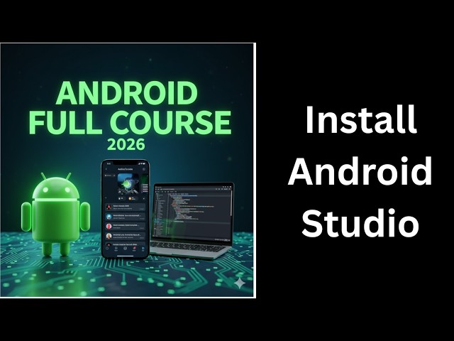(2) Install Android Studio with Latest SDK | Complete Android Course for Beginners 2026