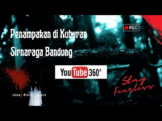 Penampakan di Kuburan Sirnaraga  360 Video