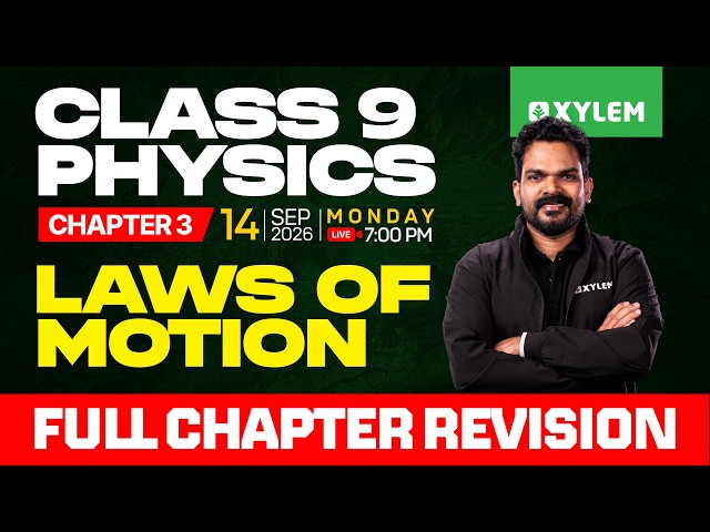 Class 9 Physics | Chapter 3: LAWS OF MOTION - FULL CHAPTER REVISION | Xylem Class 9