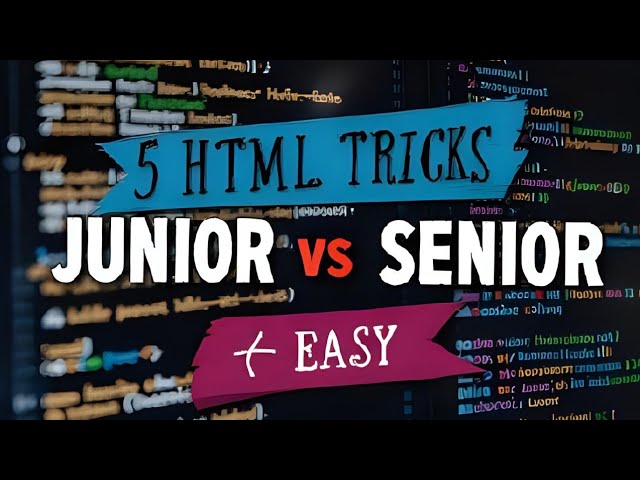 HTML for Juniors vs HTML for Seniors