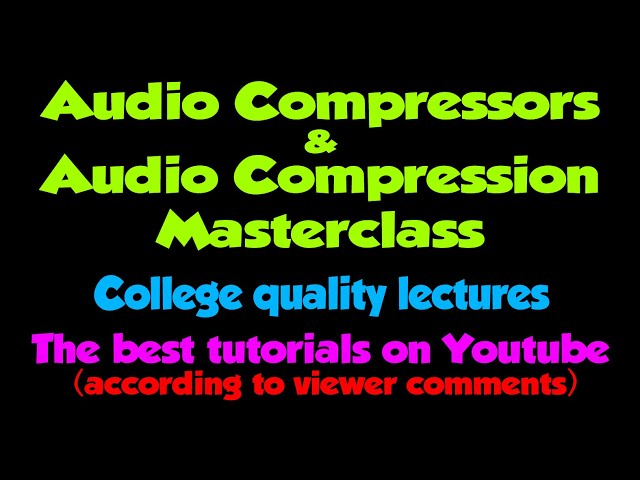 Compressors & Compression Masterclass 1 (dynamic range)