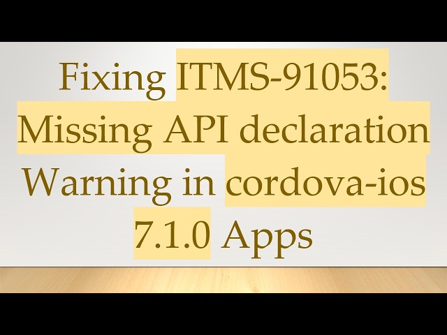 Fixing ITMS-91053: Missing API declaration Warning in cordova-ios 7.1.0 Apps