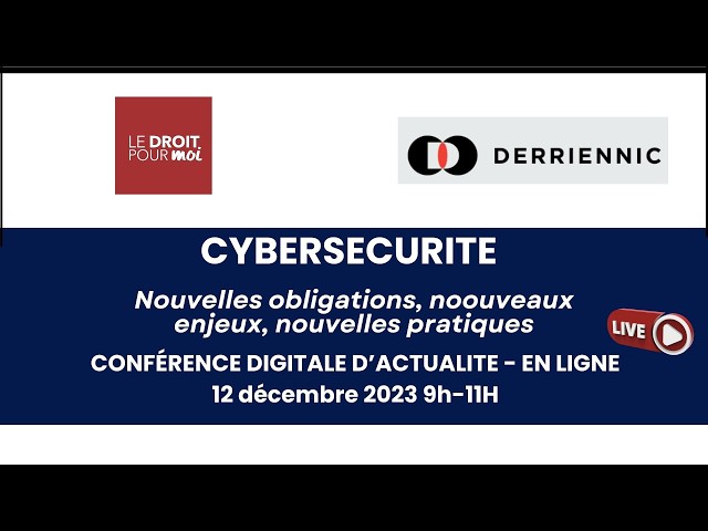 Cybersécurité : nouvelles obligations, nouveaux enjeux, nouvelles pratiques