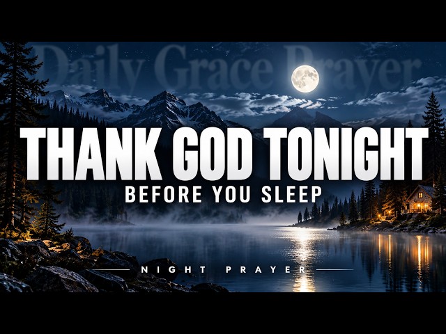 Always Thank God Before You Go to Sleep | Powerful Night Prayer for Peace & Gratitude