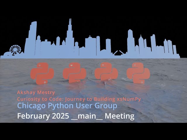 ChiPy  __main__  Meeting 2025.02  -  Akshay Mestry - xsNumPy: Curiosity to Code