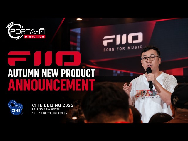 FIIO Autumn New Product Announcement | CIHE Beijing 2026