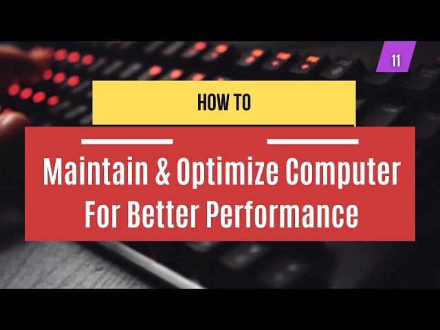 How to Maintain and Optimize Your Computer for Better Performance | System Administration