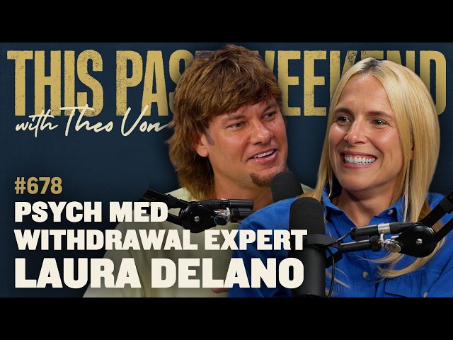 Psych Med Withdrawal Expert Laura Delano | This Past Weekend w/ Theo Von #678