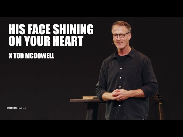 His Face Shining on Your Heart | Tod McDowell
