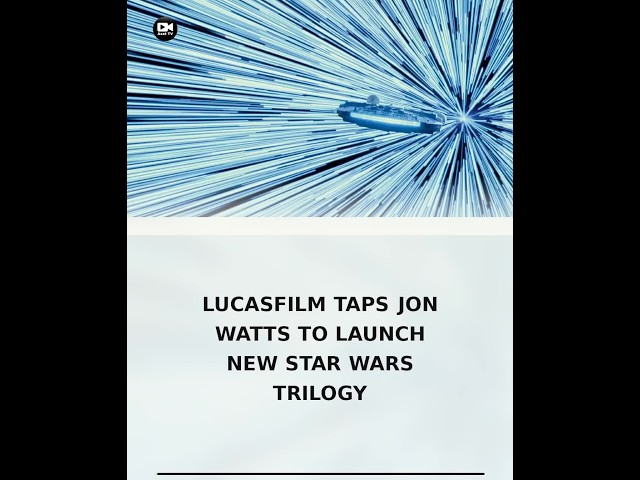 Lucasfilm Taps Jon Watts to Launch New Star Wars Trilogy