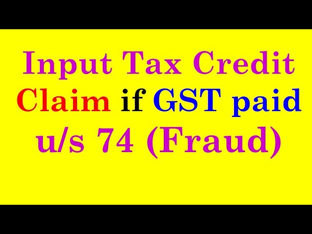 Input Tax Credit Claim of GST Paid under Fraud