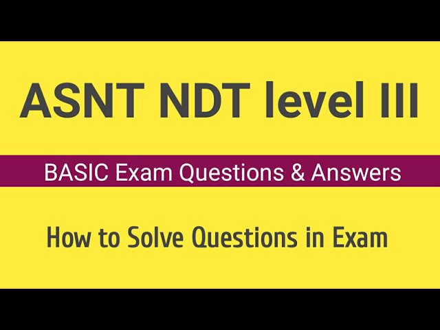 ASNT NDT Level III Basic Exam Questions & Answers ll Basic Exam Question Psychometrics