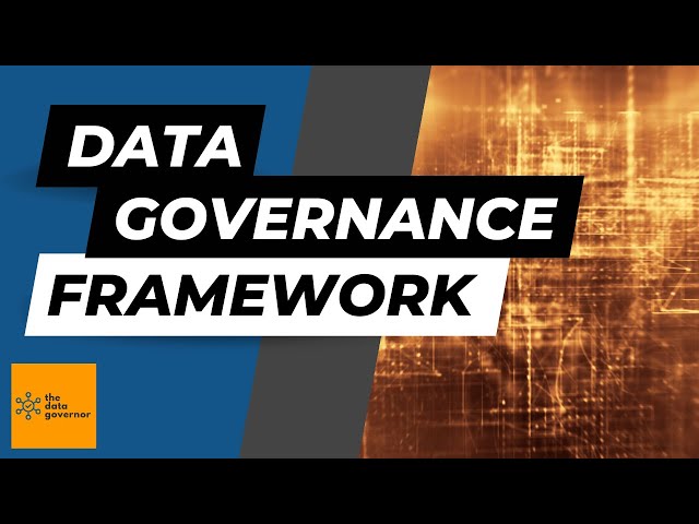 Data Governance Framework | A Holistic Approach to Data Management