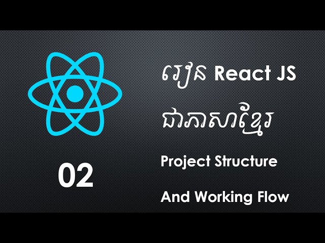 2. React JS For Beginner - React Project Structure And Working Flow | Khmer Computer Knowledge