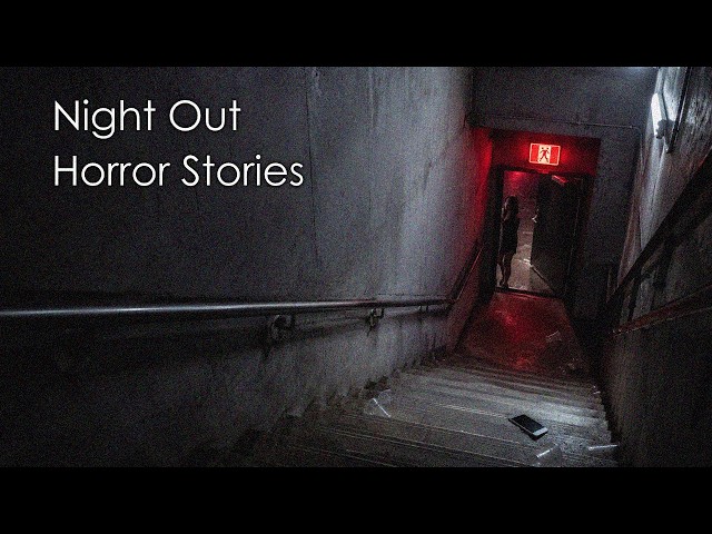 3 Terrifying TRUE Night Out Stories