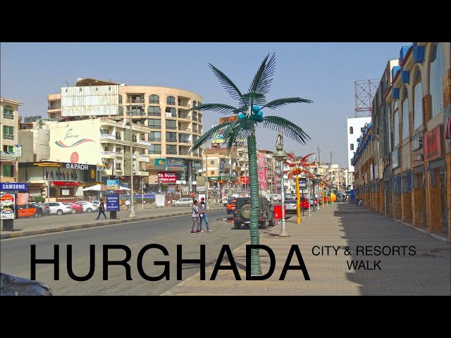 HURGHADA CITY & RESORTS WALK - EGYPT