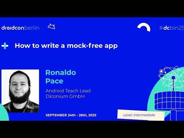 How to write a mock-free app - Ronaldo Pace | droidcon Berlin 2025