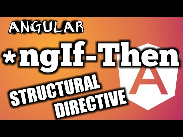 Angular Tutorial : Learn Structural Directive ngIf-Then Step by Step