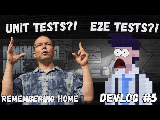 JonBlow Taught Me These Tests | DevLog #5 | Remembering Home