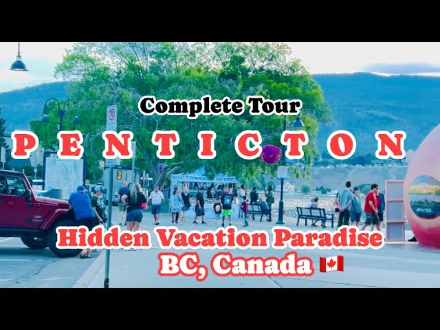 Penticton, BC, Canada | Complete tour of the City, Driving & Walking Tour of all tourist attractions