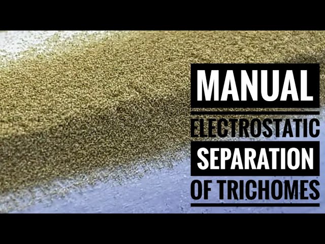 Static Tech Tutorial - Manual Electrostatic Separation of Trichomes