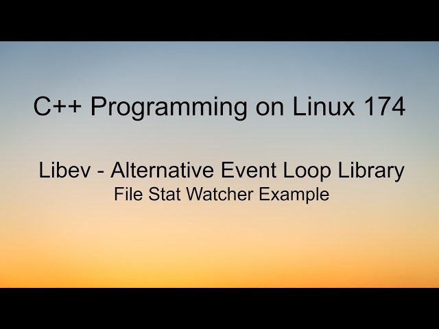 C++ Programming on Linux - Libev ev_stat File Monitor Example