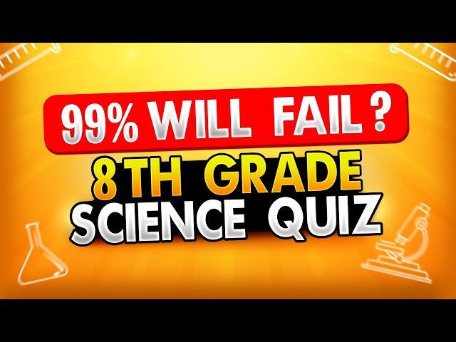 Test Your Science Knowledge - 8th Grade Quiz