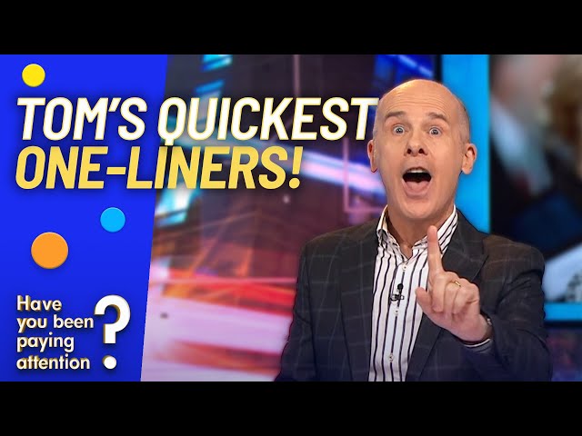 Tom's Quickest One-Liners! | Have You Been Paying Attention?