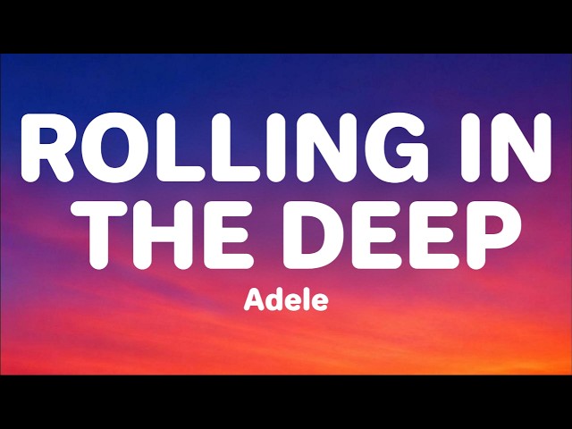 Adele - Rolling in the Deep (Lyrics)