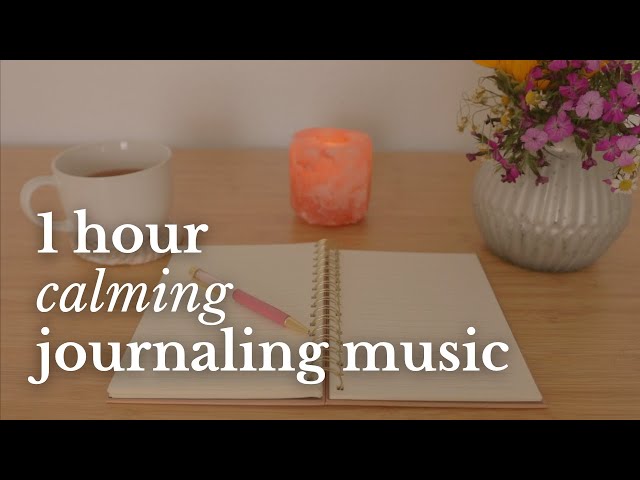 Calming Journaling Music 🎵 1 Hour Playlist for Writing, Reading, Studying