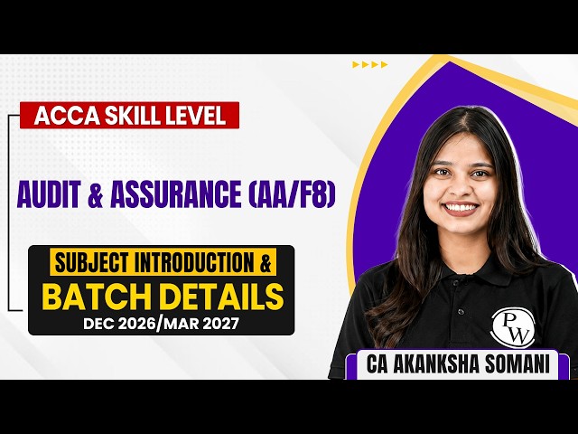 Audit & Assurance (AA/F8) | ACCA Skill Level Dec 2026/ Mar 2027 | Subject Intro & Batch Details