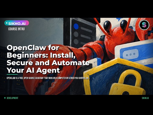 OpenClaw for Beginners: Install, Secure and Automate Your AI Agent | Sikho.ai