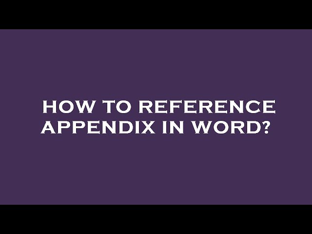 How to reference appendix in word?