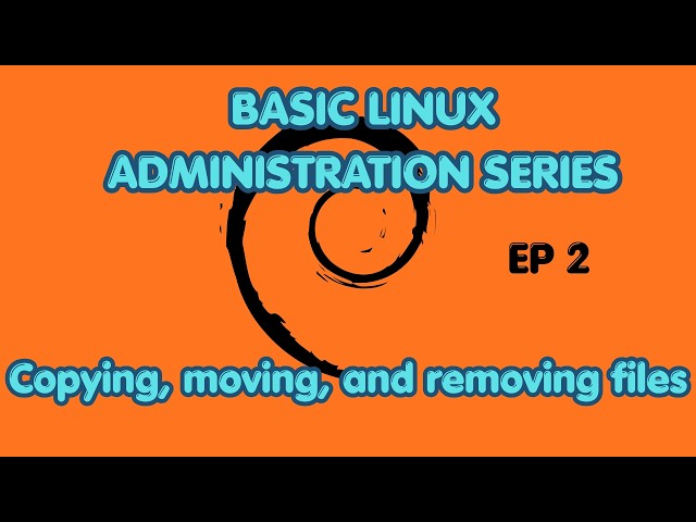 MANAGE FILES AND DIRECTORIES - LINUX ADMINISTRATION SERIES (EP2)