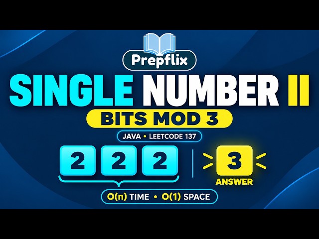 Single Number II in Java | Bits Modulo 3, Negatives & Proof | LeetCode 137 | Prepflix