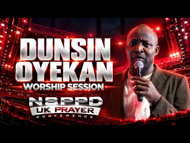 NSPPD UK Conference 2026: Dunsin Oyekan Powerful Deep Worship Session