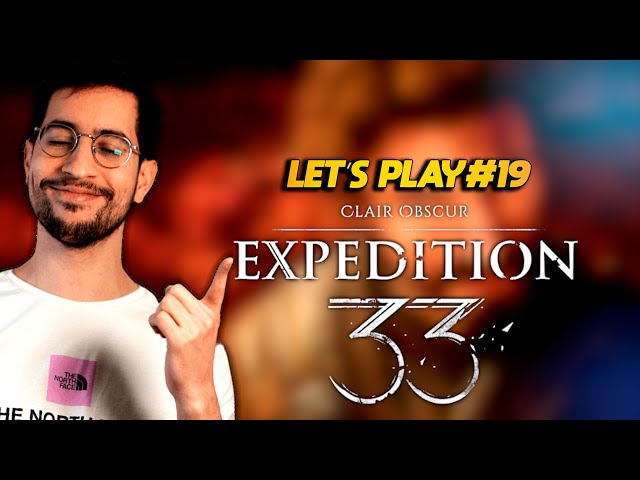 Clair Obscur: Expedition 33 - LET'S PLAY #19