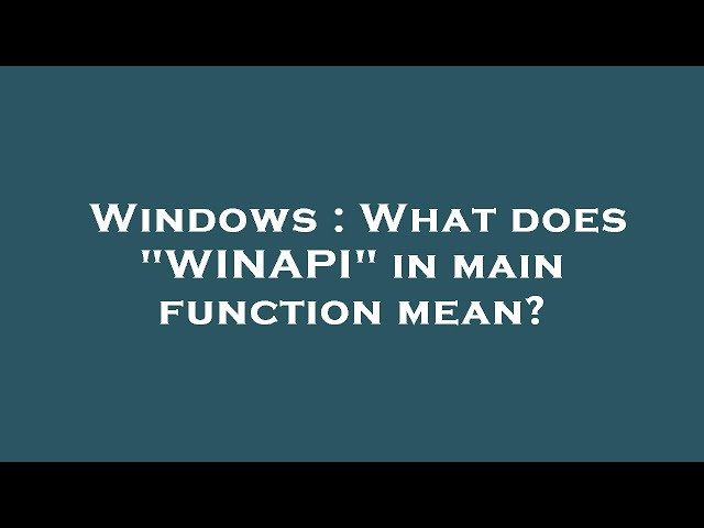 Windows : What does "WINAPI" in main function mean?