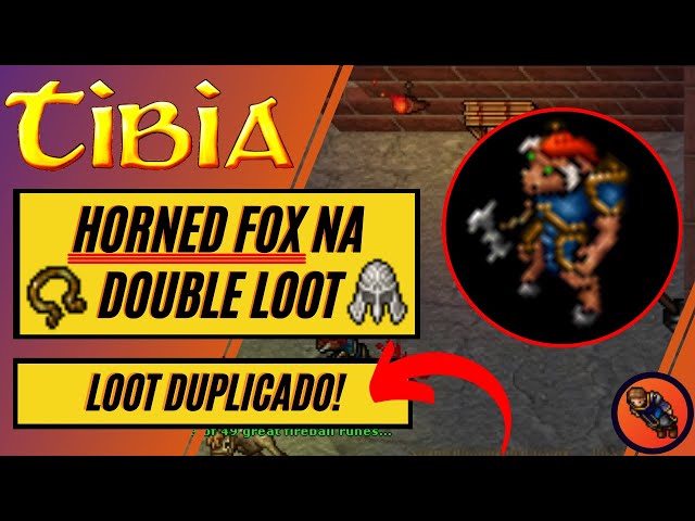 DOUBLE LOOT NO TIBIA - MATANDO THE HORNED FOX