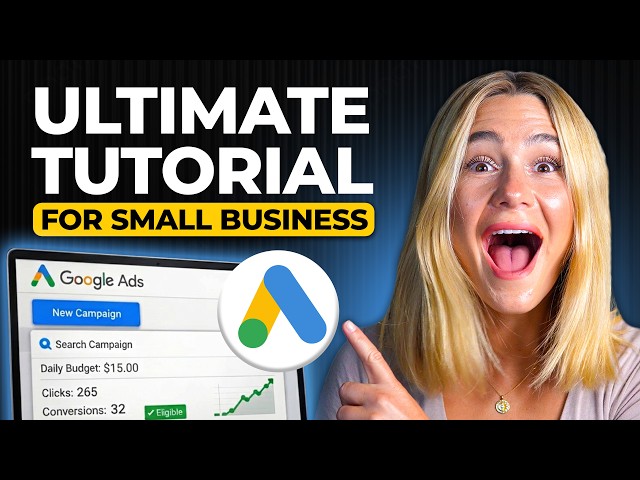 Ultimate Google Ads Tutorial for Small Business | Get Your First Customers in 24 Hours (2026)