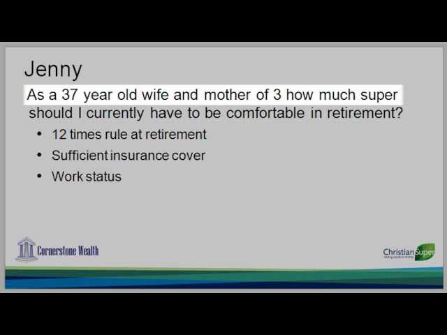 25 Jenny asks as a mother how much super should I currently have to be comfortable in retirement?