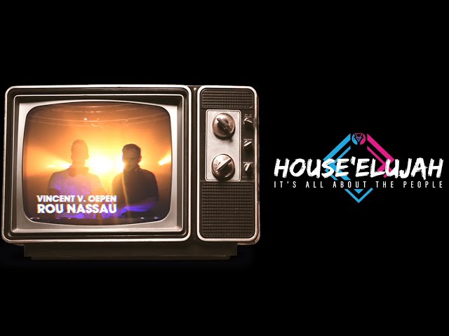 Houseelujah Virtual FSTVL - ROU NASSAU & VINCENT v. OEPEN