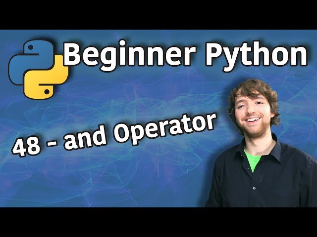 Beginner Python Tutorial 48 - and Operator